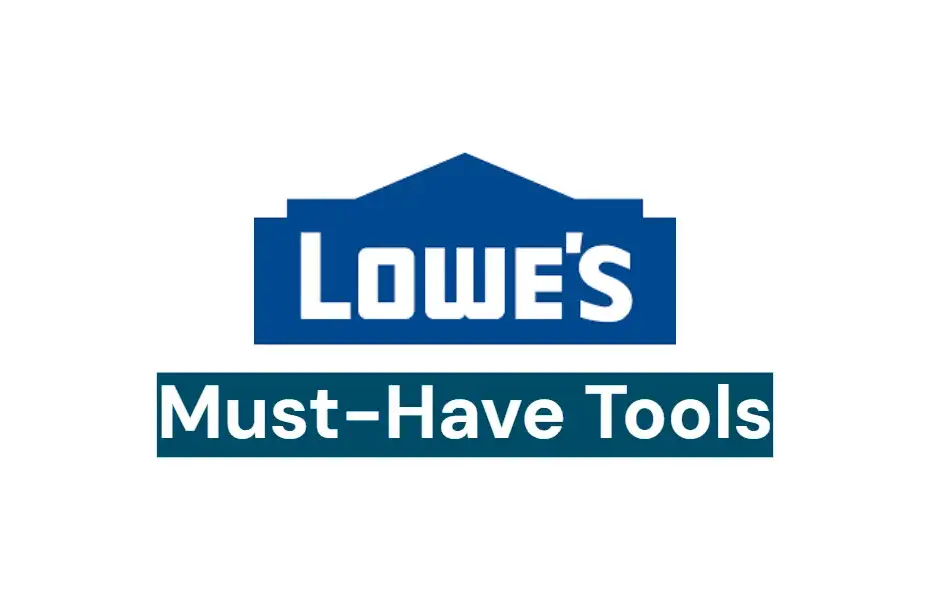 Lowe's essential tools for new homeowners in the USA