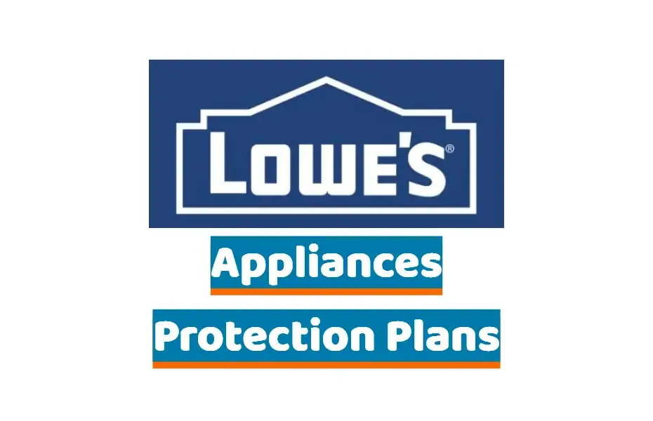 Lowe's appliance protection plan review